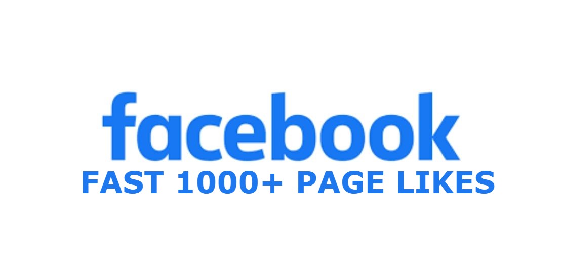 19969FAST 1000+ FACEBOOK PAGE LIKES, HIGH QUALITY PROMOTION WITH NON DROP GUARANTEED